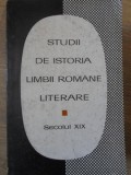STUDII DE ISTORIA LIMBII ROMANE LITERARE. SECOLUL XIX VOL.2-COLECTIV-180558