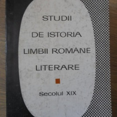 STUDII DE ISTORIA LIMBII ROMANE LITERARE. SECOLUL XIX VOL.2-COLECTIV