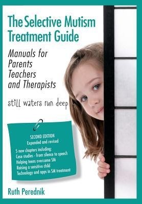 The Selective Mutism Treatment Guide: Manuals for Parents Teachers and Therapists. Second Edition: Still Waters Run Deep foto