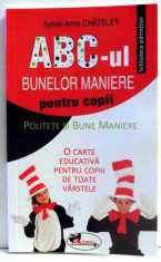 ABC-UL BUNELOR MANIERE PENTRU COPII de SYLVIE-ANNE CHATELET , 2013 foto