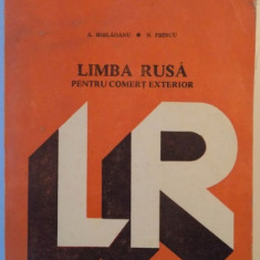 LIMBA RUSA PENTRU COMERT EXTERIOR, ANII I - III de A. HIRLAOANU , N. FRINCU , 1985