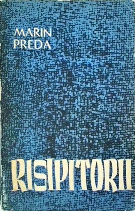 Marin Preda - Risipitorii