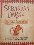 Carte Sebastian Darke. Printul bufonilor, Vol. 1 - Philip Caveney (Anticariat)