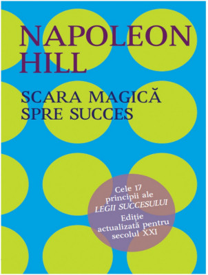 Scara magica a succesului in viata | Napoleon Hill foto