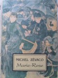 Marie Rose - Michel Zevaco, 1992, Princeps Edit, Romana, Roman, Beletristica, Paperback, 254 Pagini