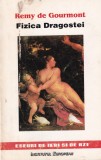 Fizica Dragostei - Remy de Gourmont, Institutul European, Filosofie, Eseuri, Coperta Brosata, Limba Romana