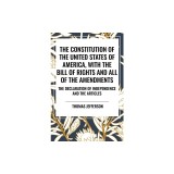 The Constitution of the United States of America, with the Bill of Rights and All of the Amendments; The Declaration of Independence; And the Articles