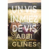 Cumpara ieftin Un vis in miez de vis, Abbi Glines