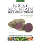 Rocky Mountain fruit &amp; vegetable gardening