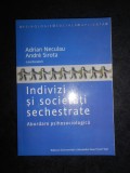 Adrian Neculau - Indivizi si societati sechestrate. Abordare psihosociologica