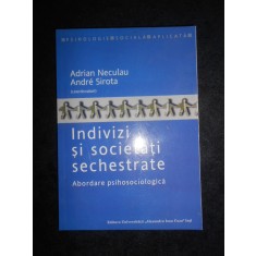 Adrian Neculau - Indivizi si societati sechestrate. Abordare psihosociologica