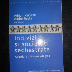 Adrian Neculau - Indivizi si societati sechestrate. Abordare psihosociologica