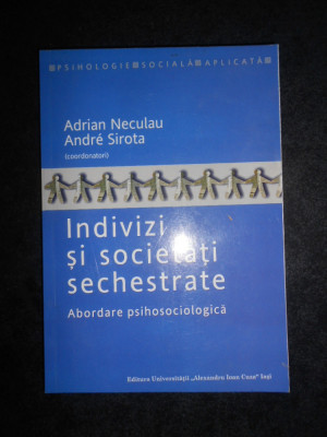 Adrian Neculau - Indivizi si societati sechestrate. Abordare psihosociologica foto