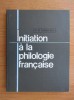N. N. Condeescu - Initiation a la philologie francaise (1969, editie cartonata)