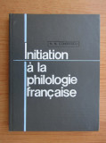 N. N. Condeescu - Initiation a la philologie francaise (1969, editie cartonata)