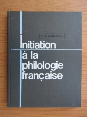 N. N. Condeescu - Initiation a la philologie francaise (1969, editie cartonata) foto