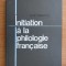 N. N. Condeescu - Initiation a la philologie francaise (1969, editie cartonata)