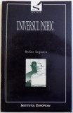 UNIVERSUL PSIHIC , SFARSITUL PSIHANALIZEI de STEFAN LUPASCU , 2000 *PREZINTA SUBLINIERI