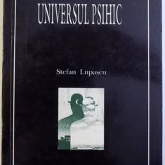 UNIVERSUL PSIHIC , SFARSITUL PSIHANALIZEI de STEFAN LUPASCU , 2000