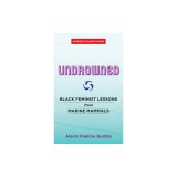 Undrowned: Black Feminist Lessons from Marine Mammals