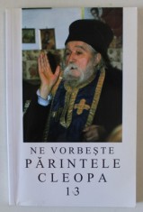 NE VORBESTE PARINTELE CLEOPA , VOLUMUL 13 , 2003 foto