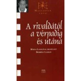 A rivald&aacute;t&oacute;l a v&eacute;rpadig &eacute;s ut&aacute;na - D&oacute;zsa l&aacute;szl&oacute;val besz&eacute;lget Borb&eacute;ly L&aacute;szl&oacute; - Benkei Ildik&oacute;