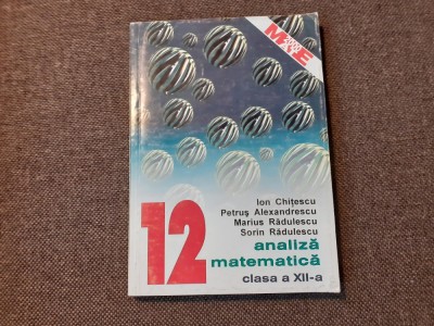 ION CHITESCU PETRUS ALEXANDRESCU ANALIZA MATEMATICA CLASA A XII A foto