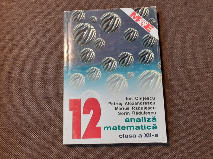 ION CHITESCU PETRUS ALEXANDRESCU ANALIZA MATEMATICA CLASA A XII A