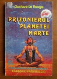 Gustave Le Rouge - Prizonierul planetei Marte