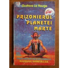 Gustave Le Rouge - Prizonierul planetei Marte