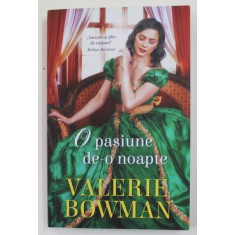 O PASIUNE DE - O NOAPTE de VALERIE BOWMAN , 2019