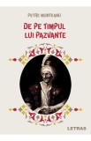 De pe timpul lui Pazvante - Petre Munteanu