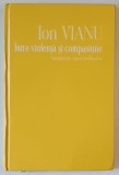 INTRE VIOLENTA SI COMPASIUNE , AMINTIRILE UNUI PSIHIATRU de ION VIANU , 2023