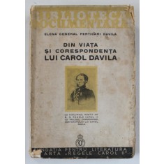 DIN VIATA SI CORESPONDENTA LUI CAROL DAVILA de ELENA GENERAL PERTICARI DAVILA - BUCURESTI, 1935