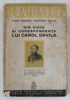 DIN VIATA SI CORESPONDENTA LUI CAROL DAVILA de ELENA GENERAL PERTICARI DAVILA - BUCURESTI, 1935 foto