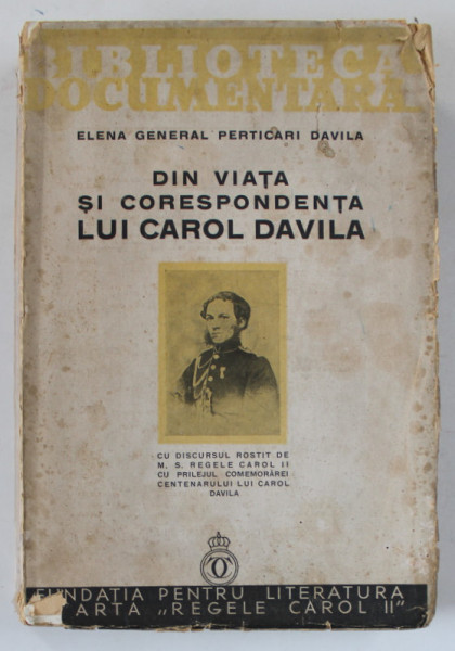 DIN VIATA SI CORESPONDENTA LUI CAROL DAVILA de ELENA GENERAL PERTICARI DAVILA - BUCURESTI, 1935