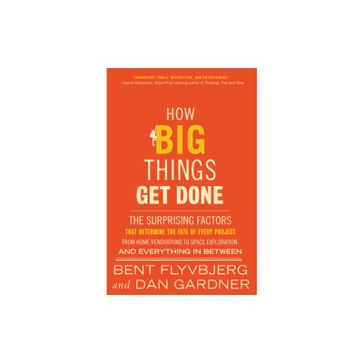 How Big Things Get Done: The Surprising Factors That Determine the Fate of Every Project, from Home Renovations to Space Exploration and Everyt foto