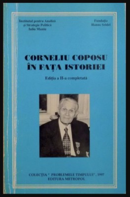Corneliu Coposu &amp;icirc;n fata istoriei / ed. &amp;icirc;ngrij. de Nicolae Ionescu-Galbeni foto