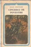 Mihail Sadoveanu Cincizeci de Povestiri Editura Minerva 1984 Literatura Romana Clasica Coperta Cartonata Stare Buna Editie Veche