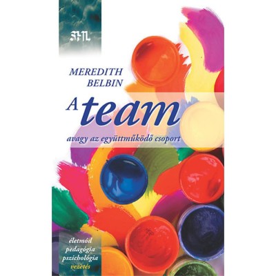 A team - Avagy az egy&amp;uuml;ttműk&amp;ouml;dő csoport - Meredith Belbin foto