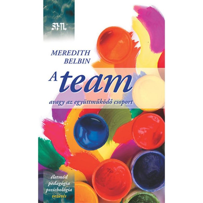 A team - Avagy az egy&uuml;ttműk&ouml;dő csoport - Meredith Belbin