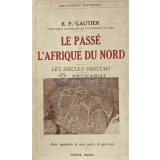 Le passe de l&#039;Afrique du nord (les siecle obscurs) - 1937 - E. F. Gautier (AF99)