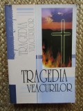 Tragedia Veacurilor - Ellen G. White, Editura Viata si Sanatate, 2006, 608 pagini, Crestinism