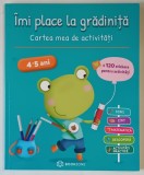 IMI PLACE LA GRADINITA , CARTEA MEA DE ACTIVITATI de NICOLE HERR si JEANINE VILLANI , 2021 *4 - 5 ANI