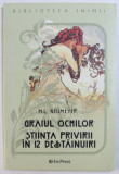 GRAIUL OCHILOR - STIINTA PRIVIRII IN 12 DESTAINUIRI de M.L. NEUMAYER , 2012