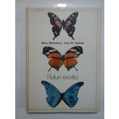 FLUTURI EXOTICI - ELENA BARBULESCU, IOAN M. STANOIU