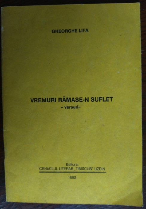 GHEORGHE LIFA - VREMURI RAMASE-N SUFLET (VERSURI) [CENACLUL TIBISCUS/UZDIN 1992]
