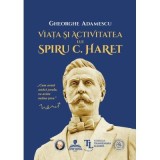 Viata si activitatea lui Spiru C. Haret - Gheorghe Adamescu