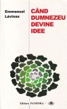 Emmanuel Levinas - Cand Dumnezeu devine idee