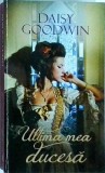 Daisy Goodwin - Ultima mea ducesa, Litera